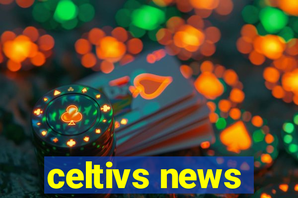 celtivs news